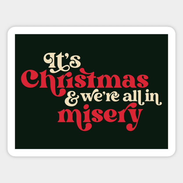 It's Christmas and We're All in Misery // Retro Holiday Movie Magnet by SLAG_Creative
